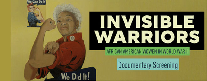 Image of the African American Rosie the Riveter and the title Invisible Warriors Documentary Screening.